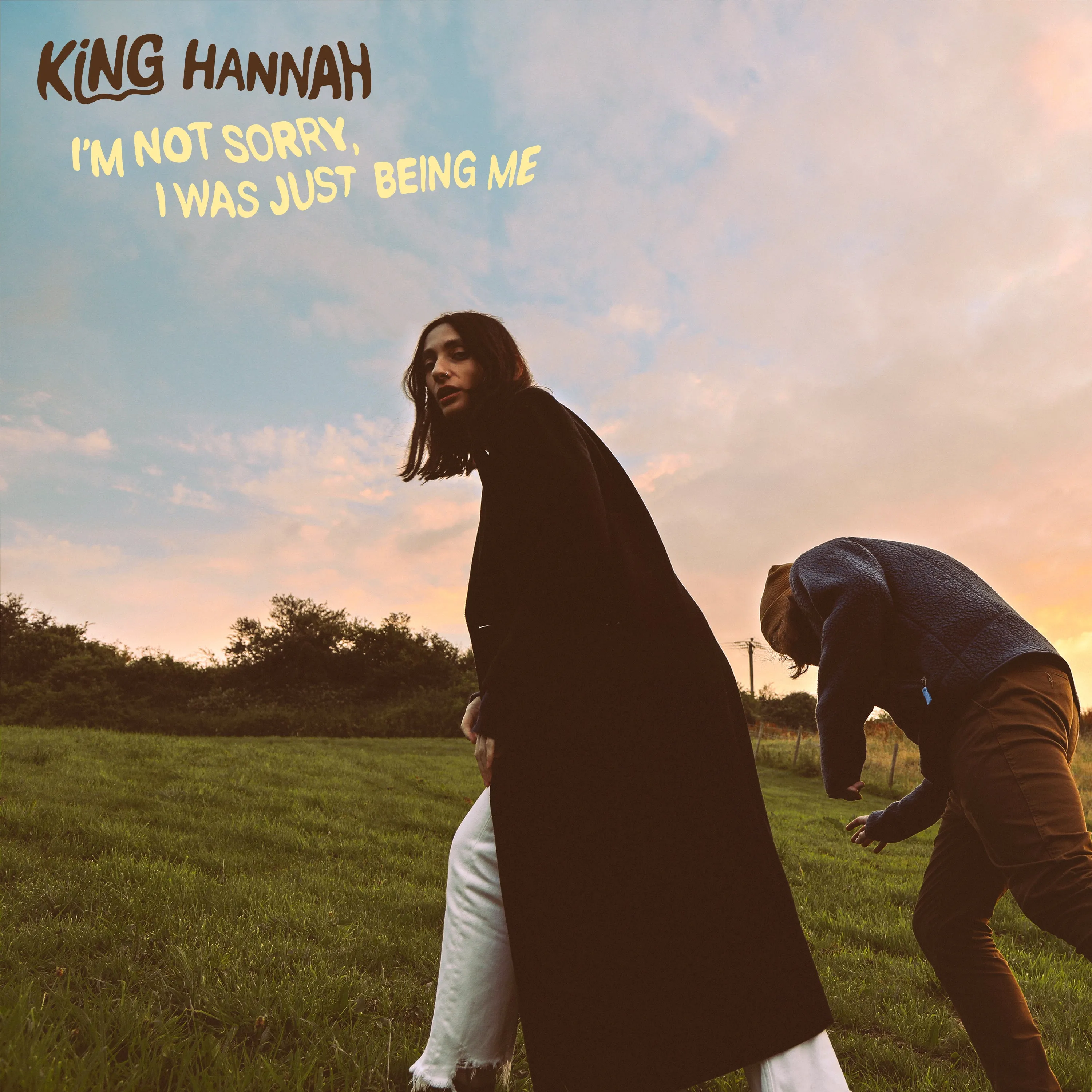 King Hannah ~ I'm Not Sorry, I Was Just Being Me