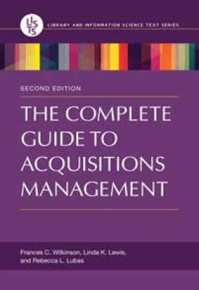 The Complete Guide to Acquisitions Management, 2/e (Library and Information Science Text)